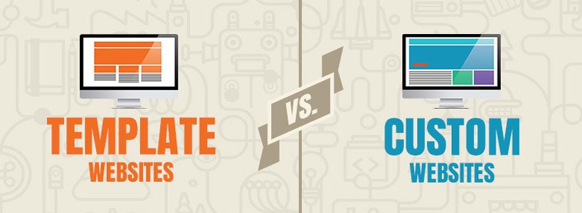 Custom vs. Template Websites: Finding the Right Solution for Your Business